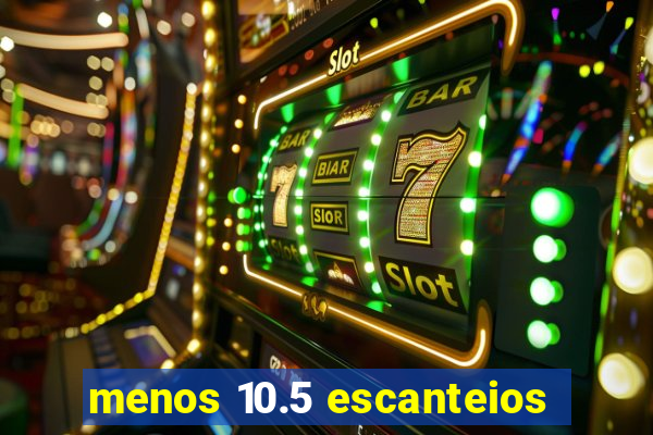 menos 10.5 escanteios